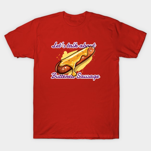 Lets talk about buttered sausage T-Shirt by obstinator